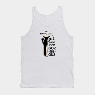 Valentine's Day: You are dead drop georgeous Tank Top